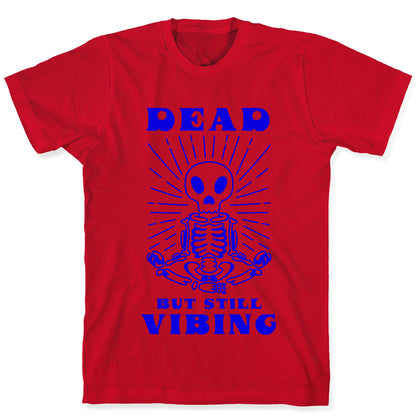 Dead But Still Vibing T-Shirt