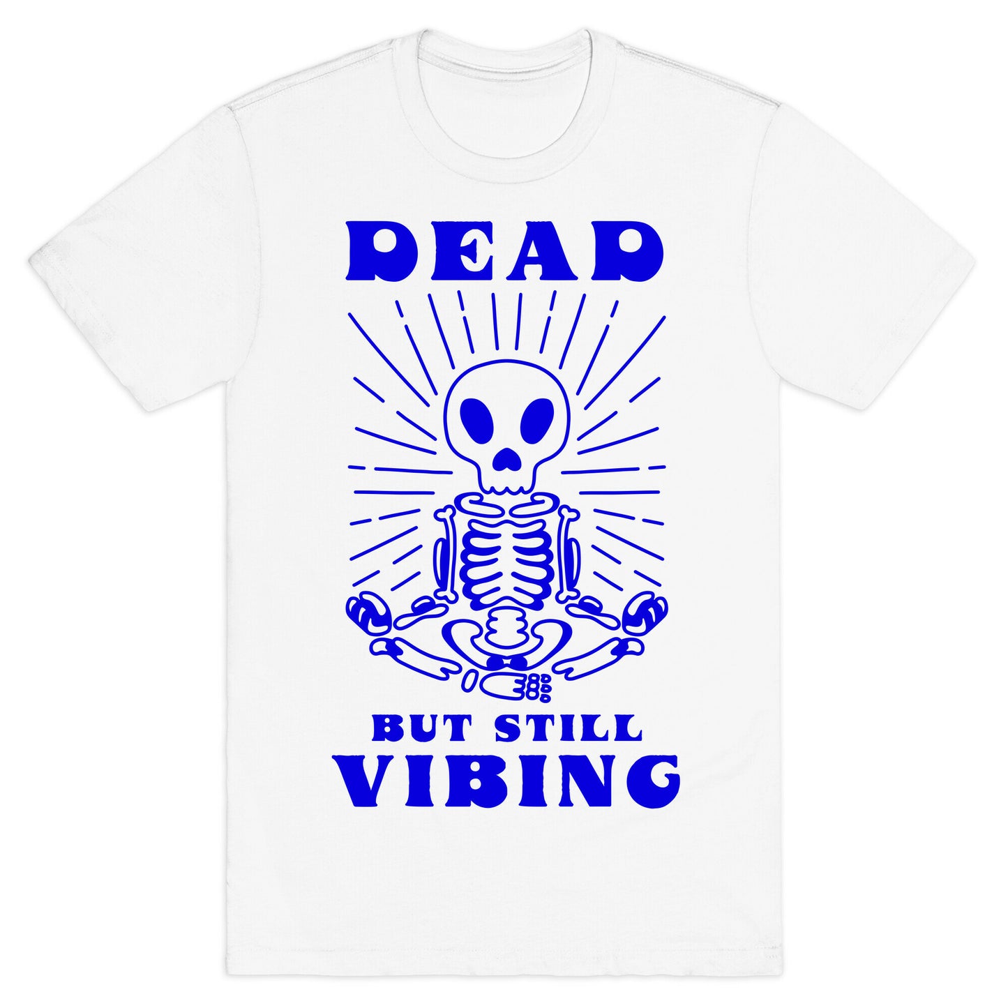 Dead But Still Vibing T-Shirt
