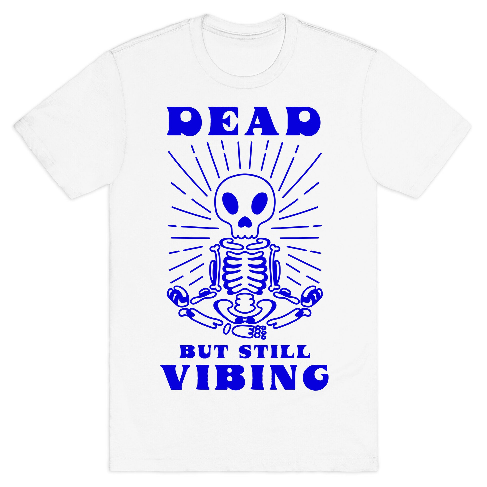 Dead But Still Vibing T-Shirt