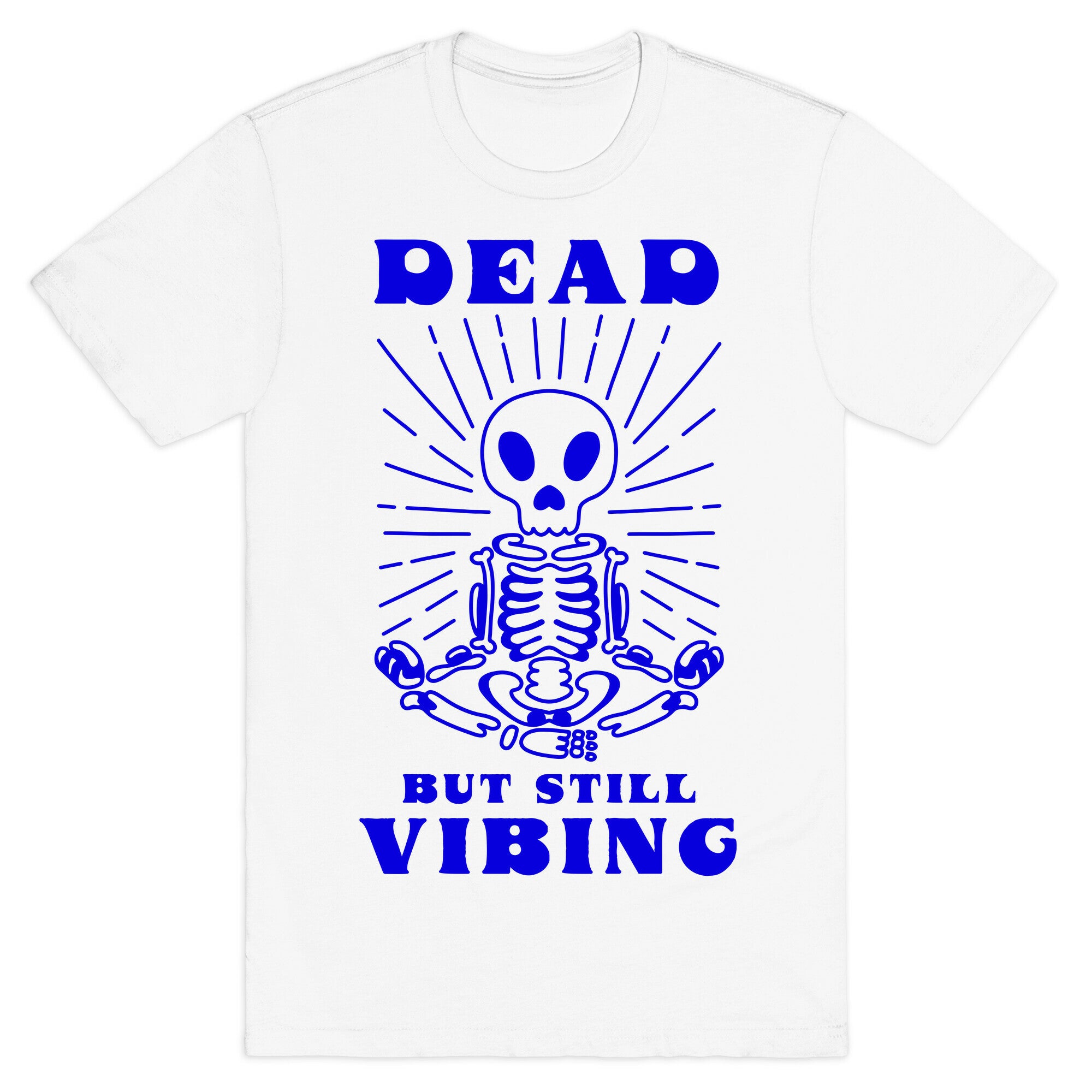 Dead But Still Vibing T-Shirt