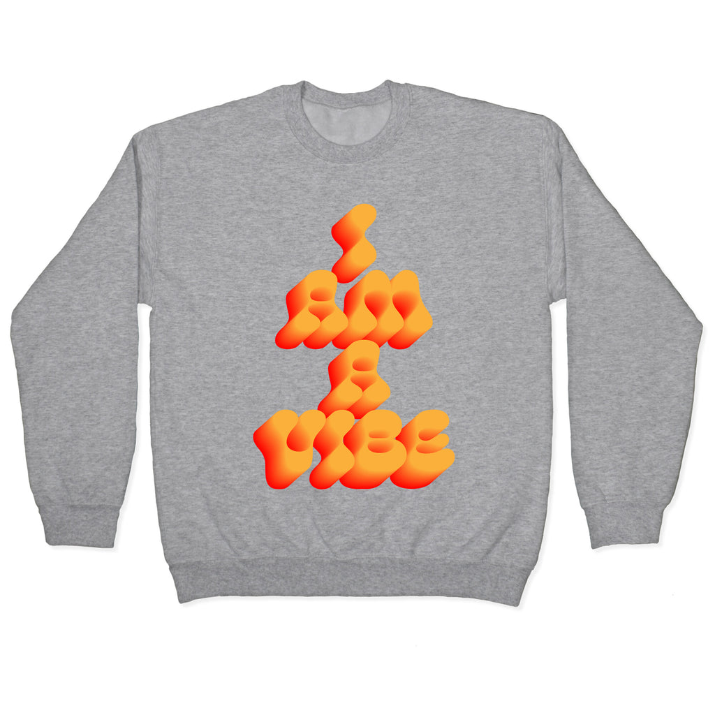 I Am A Vibe Crewneck Sweatshirt