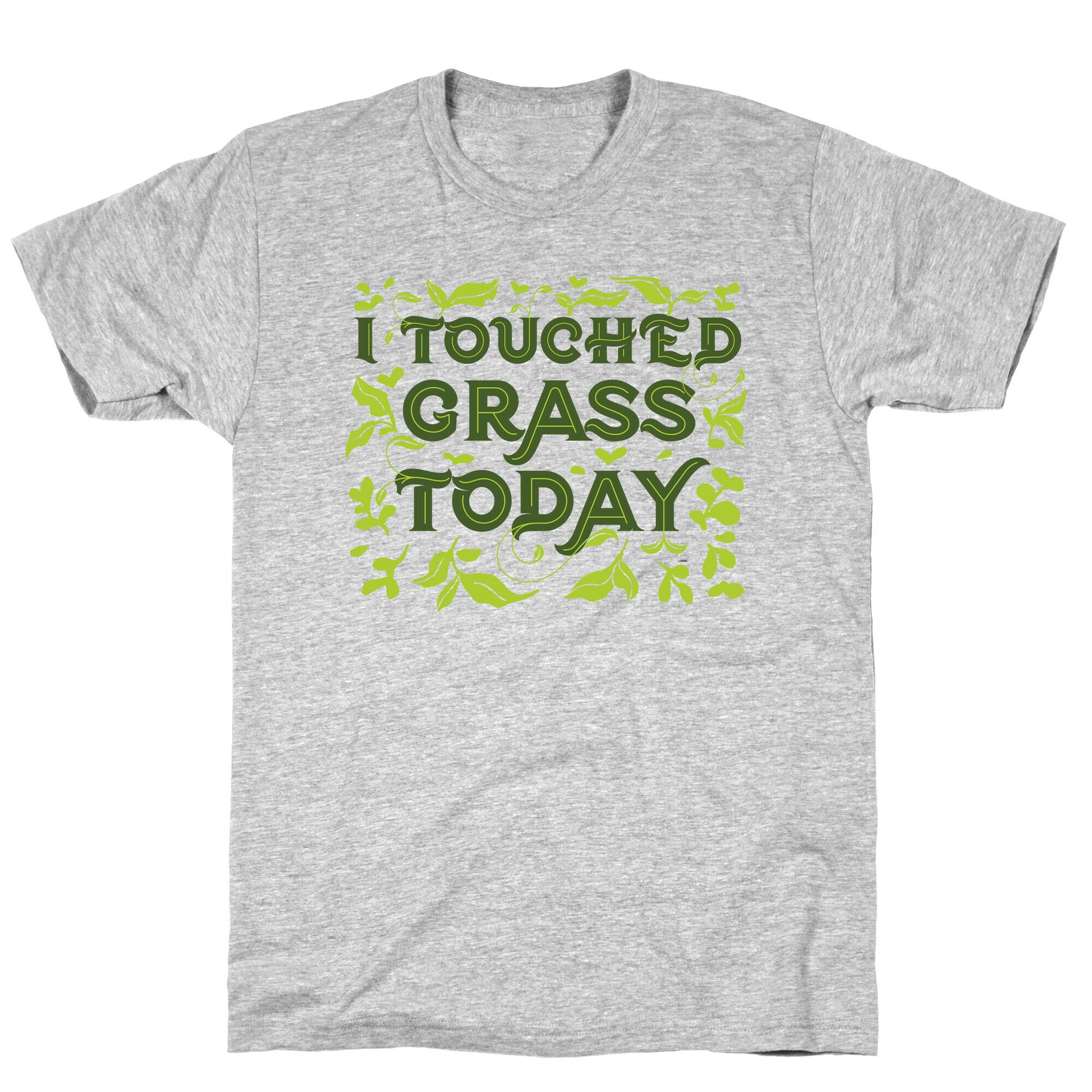 I Touched Grass Today T-Shirt