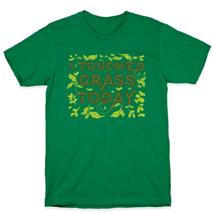 I Touched Grass Today T-Shirt