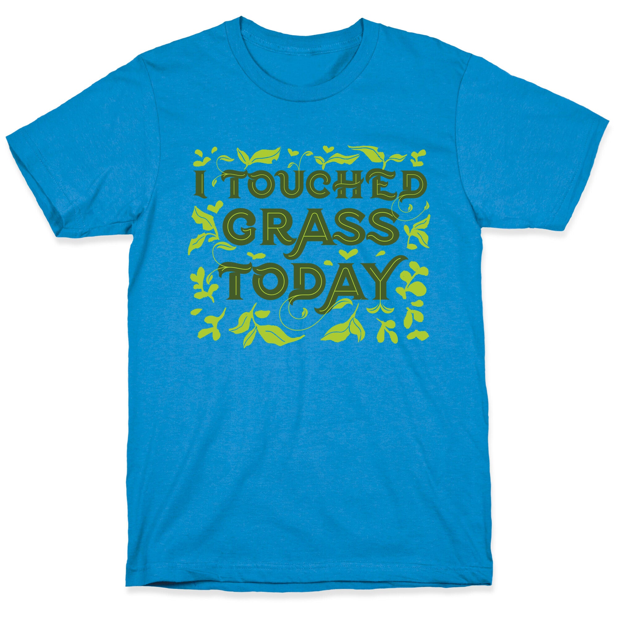 I Touched Grass Today T-Shirt