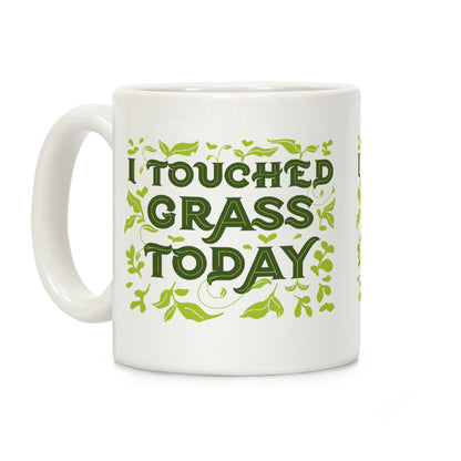 I Touched Grass Today Coffee Mug