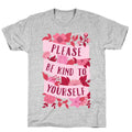Please Be Kind To Yourself T-Shirt