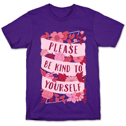 Please Be Kind To Yourself T-Shirt
