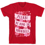 Please Be Kind To Yourself T-Shirt