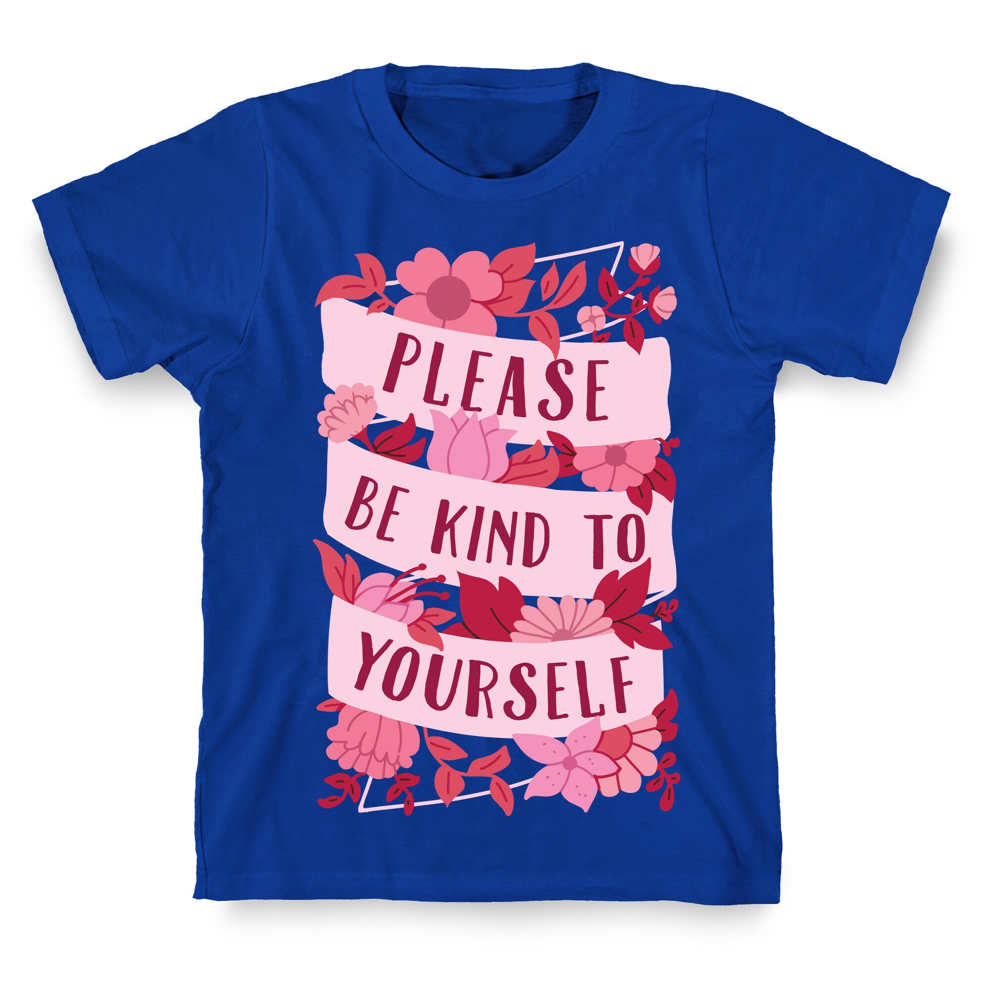 Please Be Kind To Yourself T-Shirt