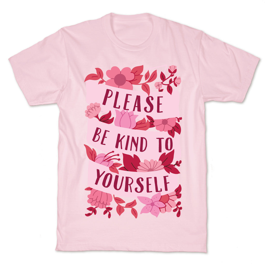 Please Be Kind To Yourself T-Shirt
