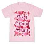 Please Be Kind To Yourself T-Shirt