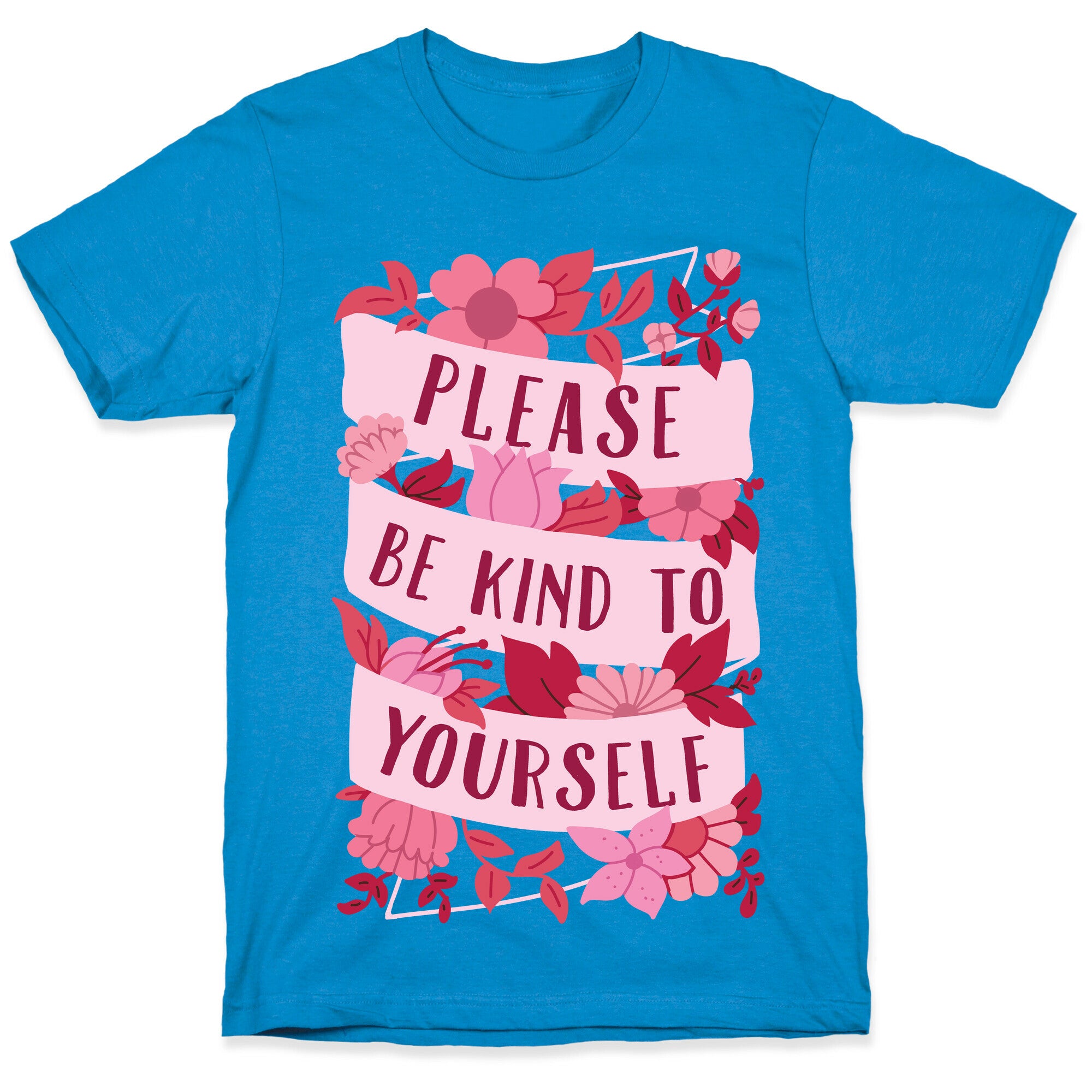 Please Be Kind To Yourself T-Shirt