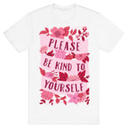 Please Be Kind To Yourself T-Shirt