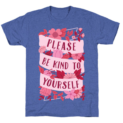 Please Be Kind To Yourself Unisex Triblend Tee