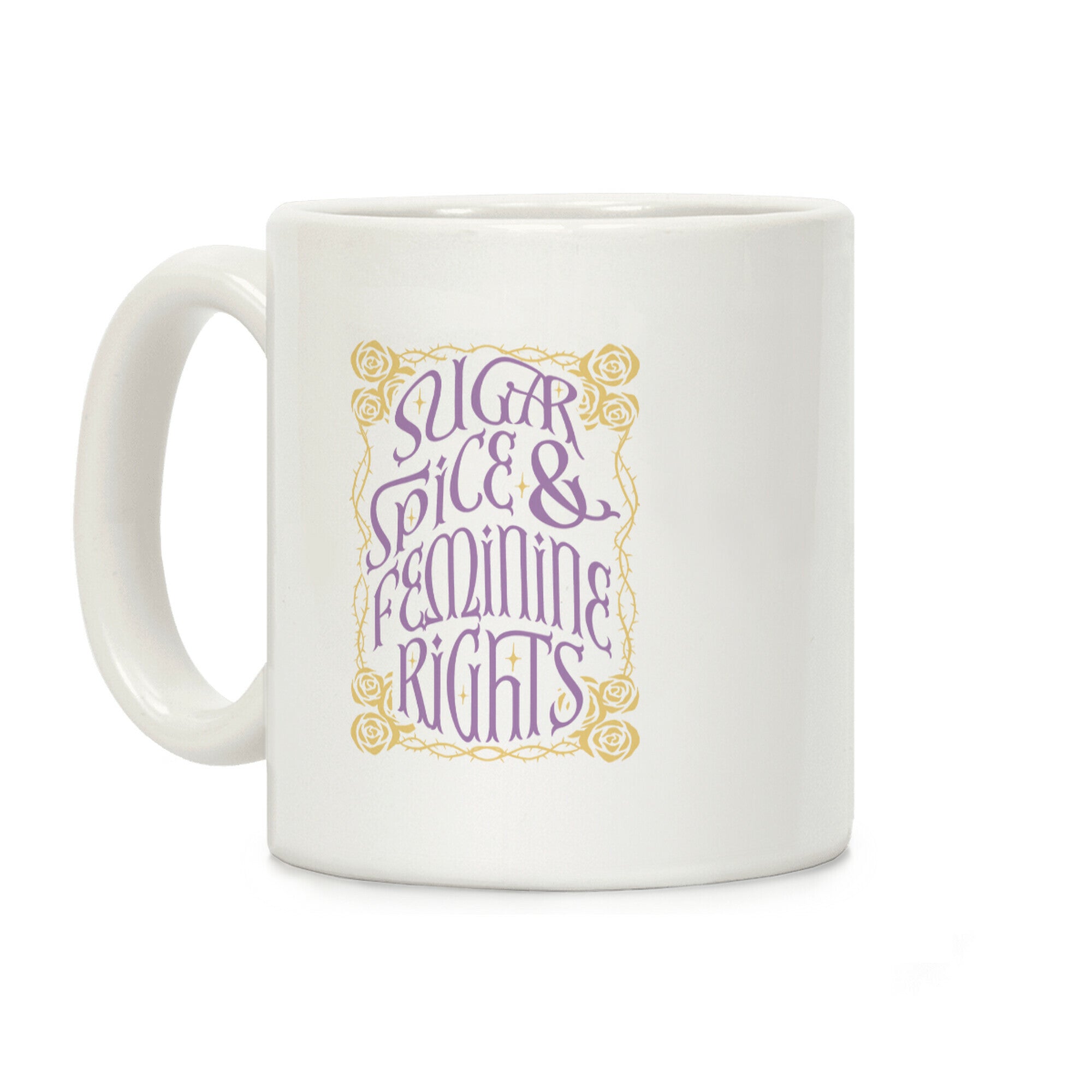 Sugar, Spice, and Feminine rights Coffee Mug