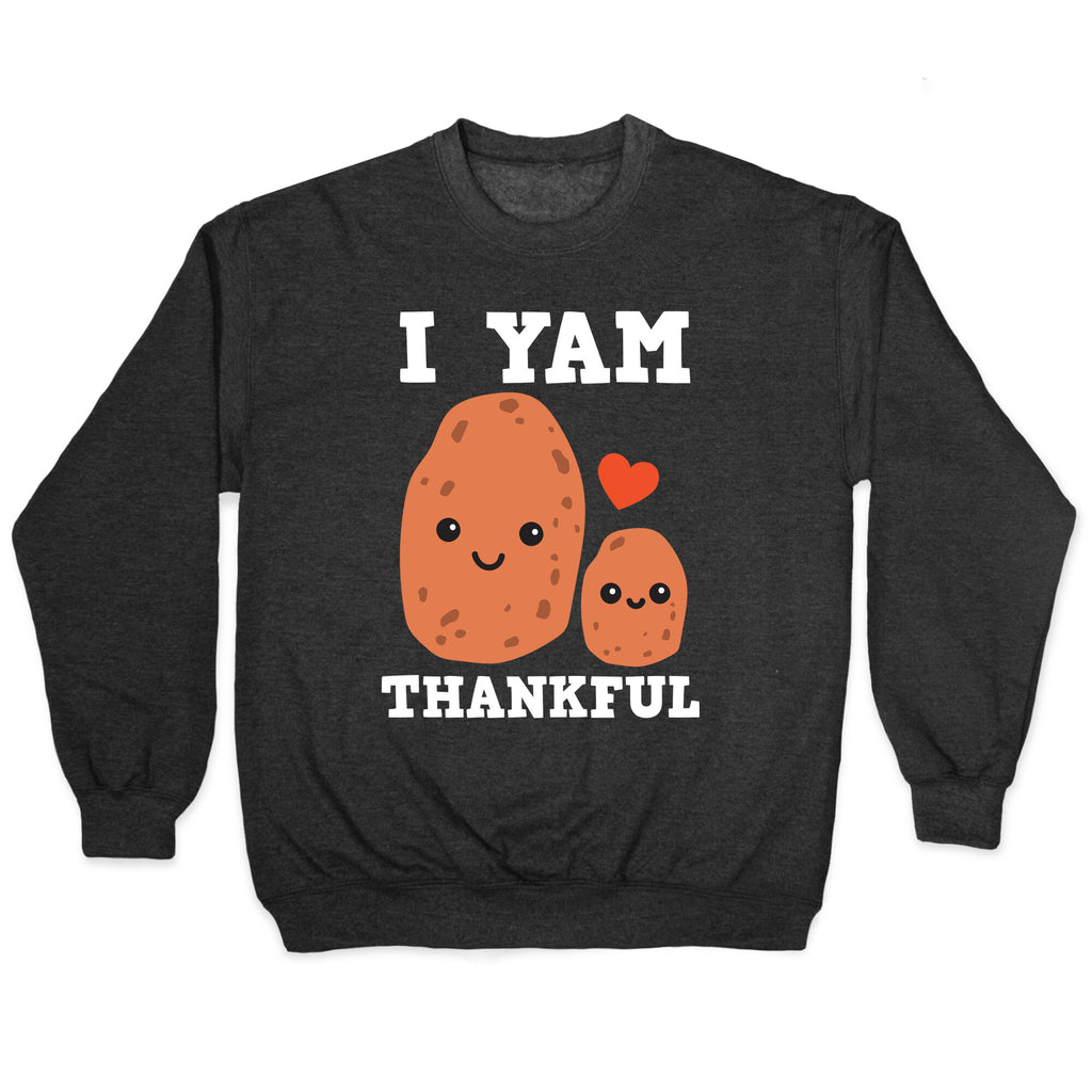 I Yam Thankful Crewneck Sweatshirt
