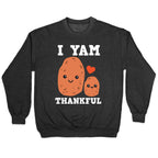 I Yam Thankful Crewneck Sweatshirt