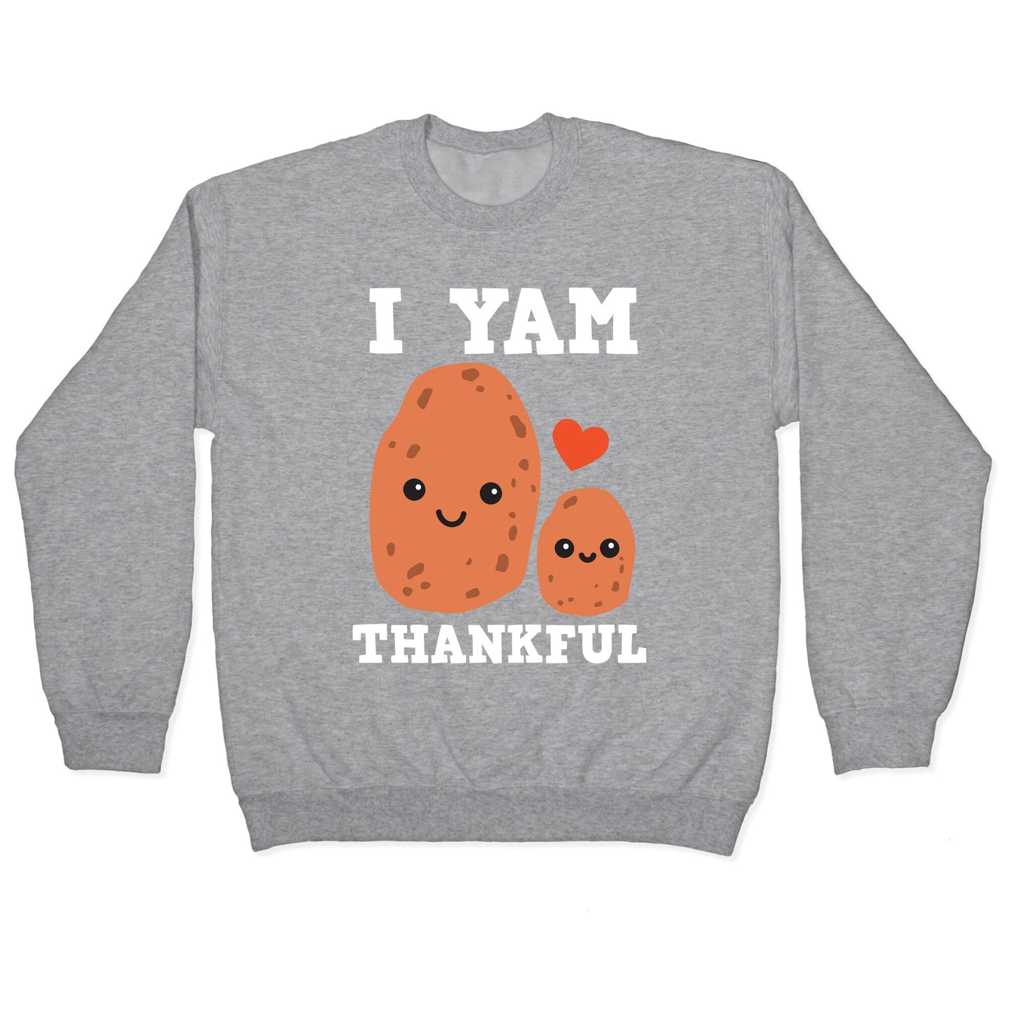 I Yam Thankful Crewneck Sweatshirt