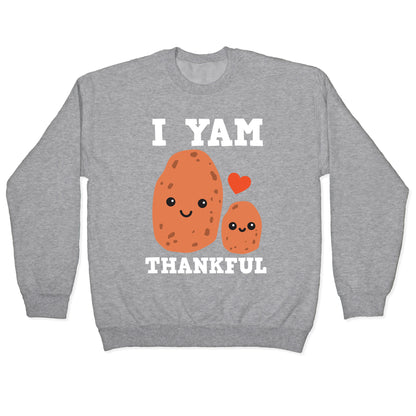 I Yam Thankful Crewneck Sweatshirt