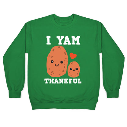 I Yam Thankful Crewneck Sweatshirt