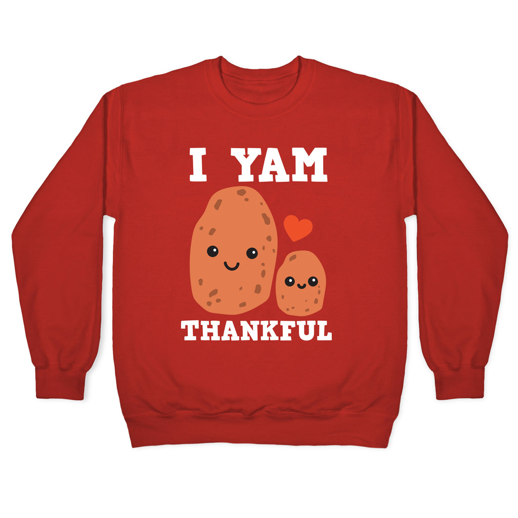 I Yam Thankful Crewneck Sweatshirt