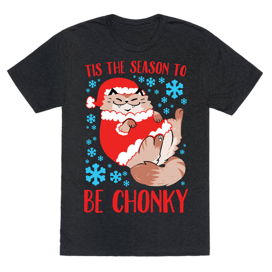 Tis The Season To Be Chonky Unisex Triblend Tee