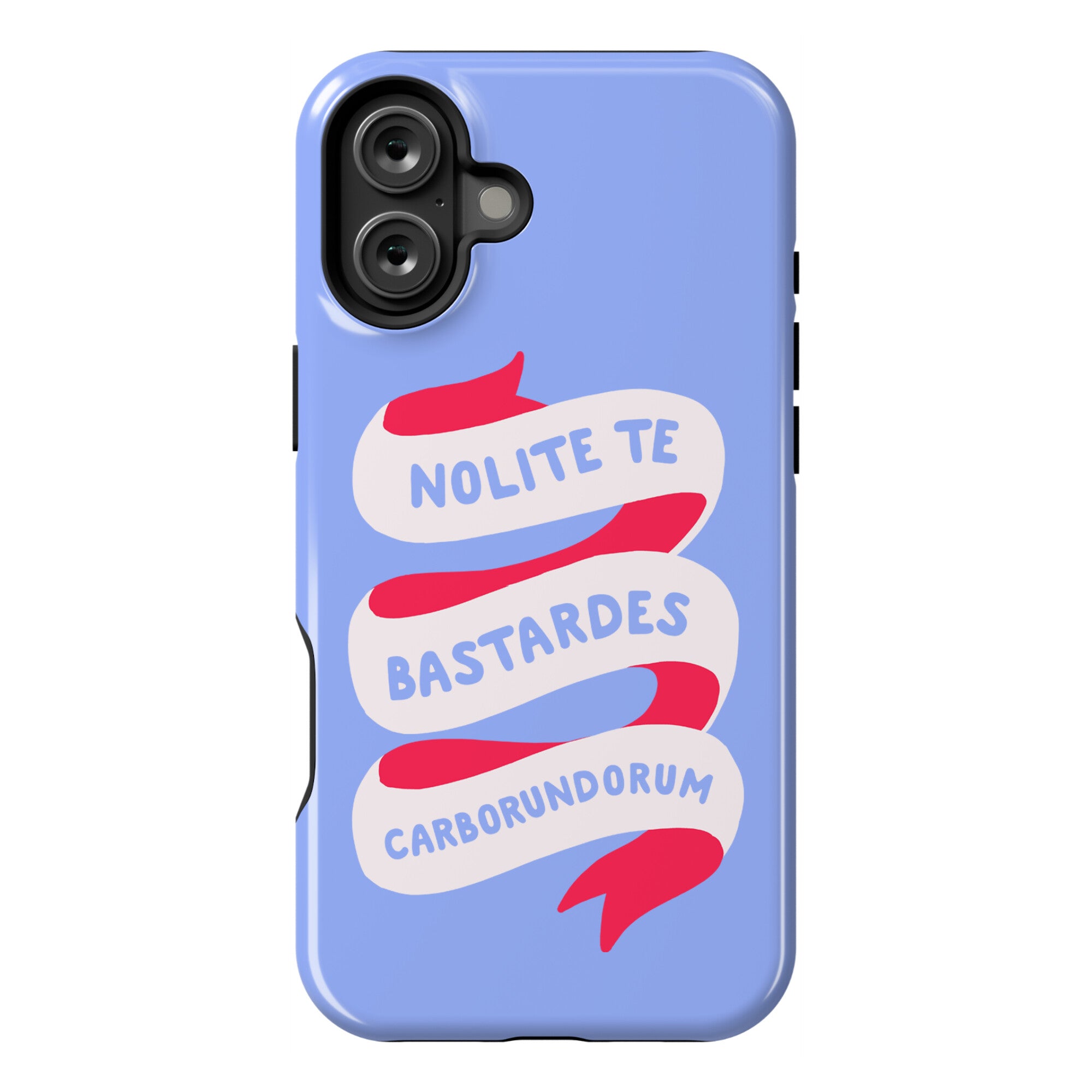 Nolite Te Bastardes Carborundorum Banner Phone Case