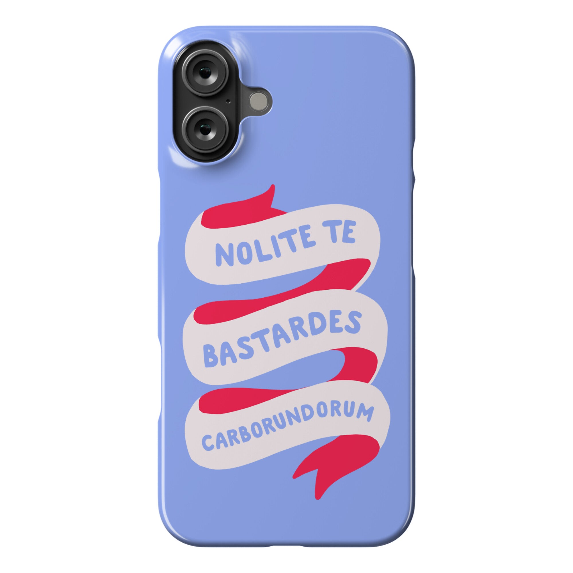Nolite Te Bastardes Carborundorum Banner Phone Case