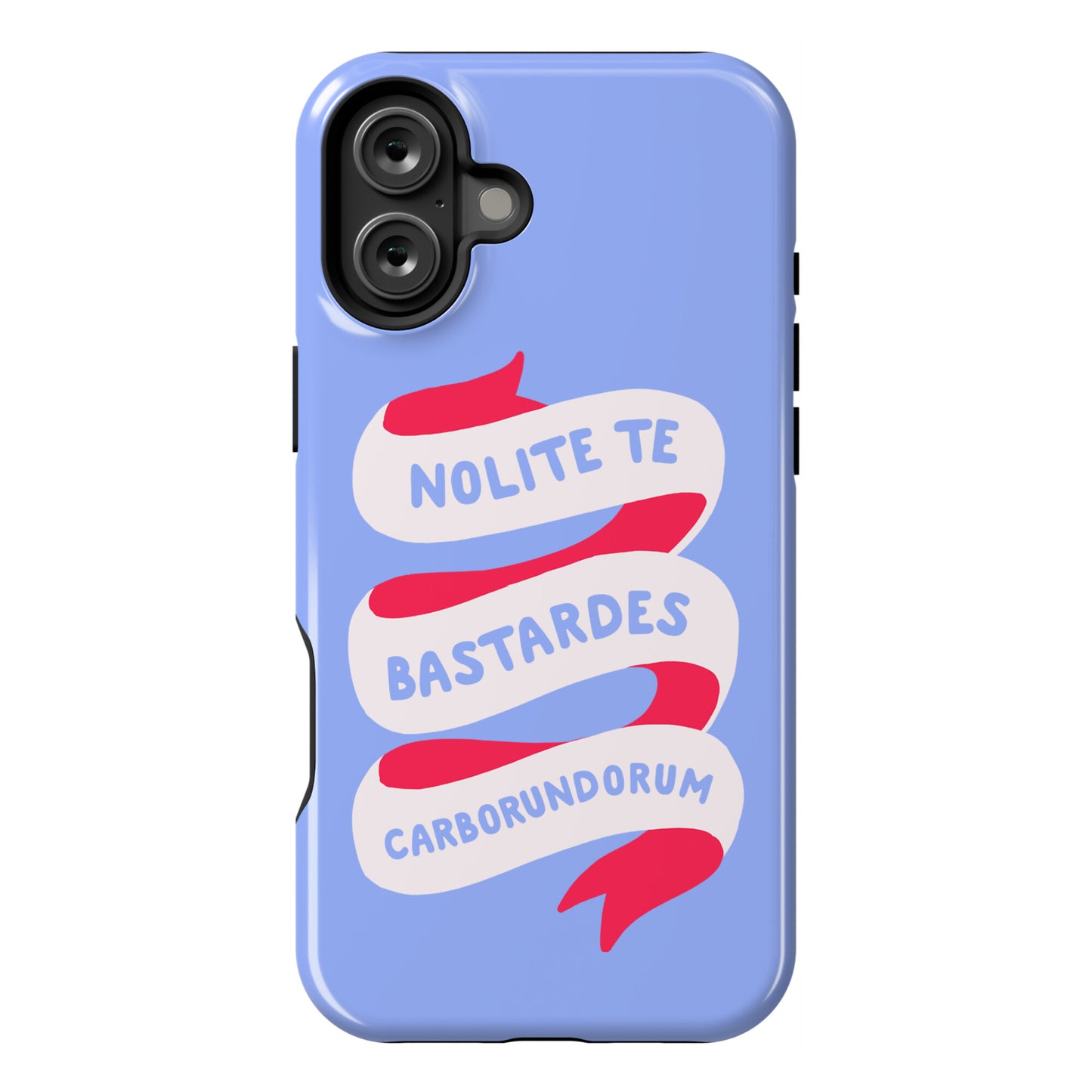 Nolite Te Bastardes Carborundorum Banner Phone Case