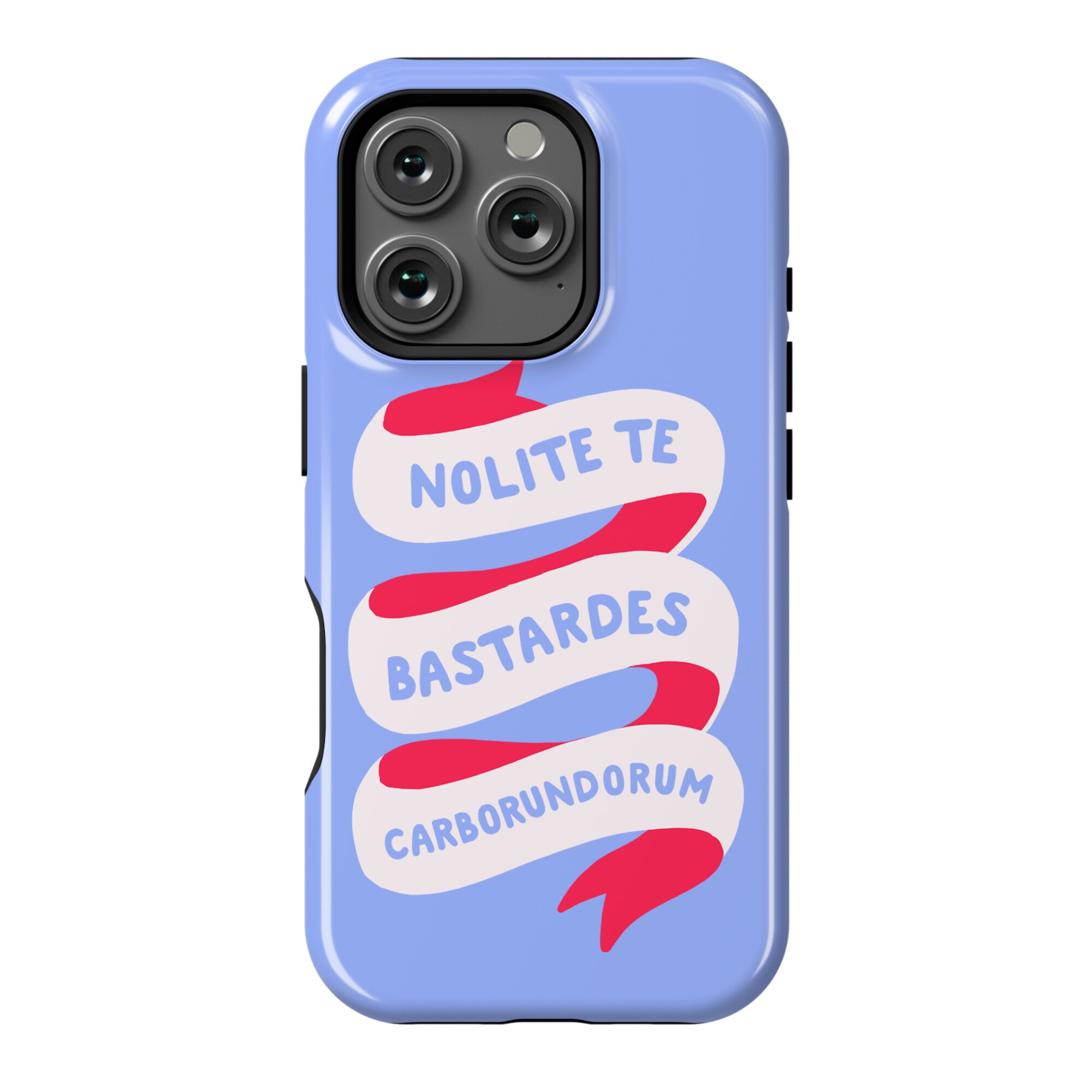 Nolite Te Bastardes Carborundorum Banner Phone Case