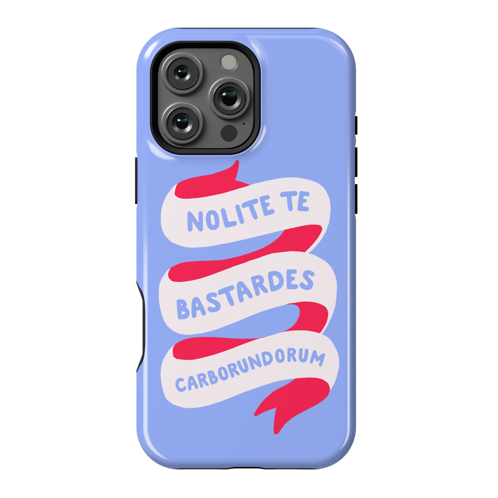 Nolite Te Bastardes Carborundorum Banner Phone Case