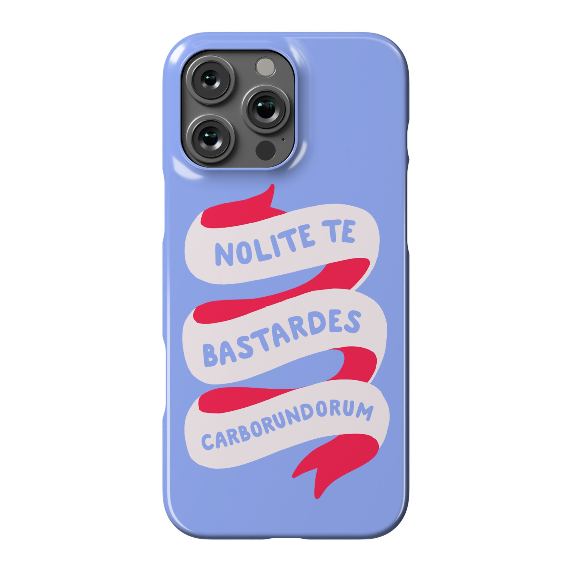 Nolite Te Bastardes Carborundorum Banner Phone Case