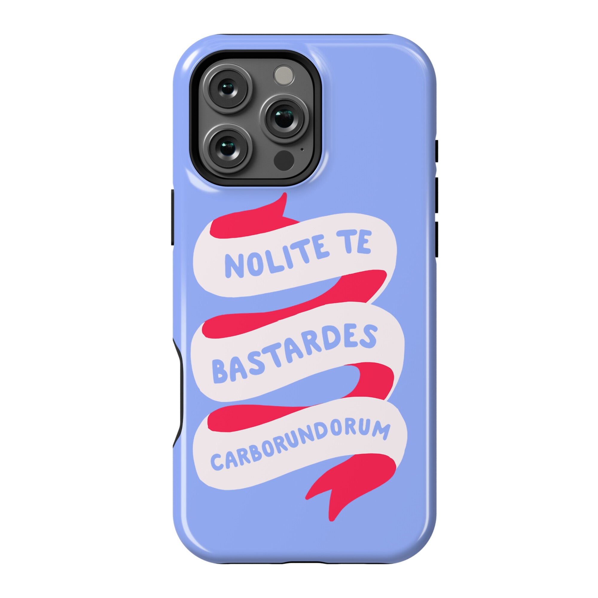 Nolite Te Bastardes Carborundorum Banner Phone Case