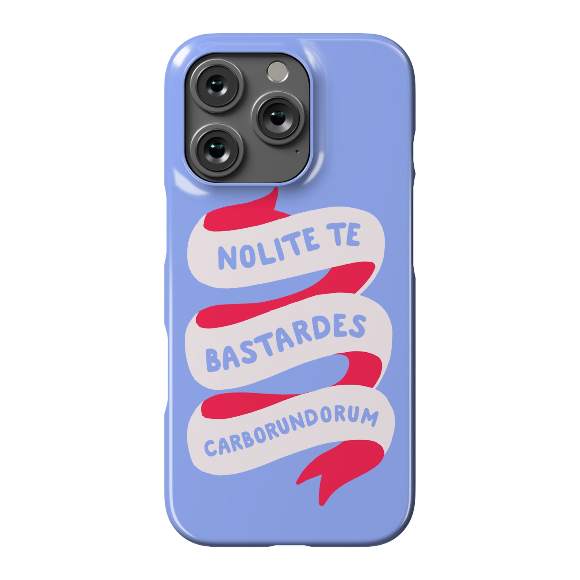 Nolite Te Bastardes Carborundorum Banner Phone Case