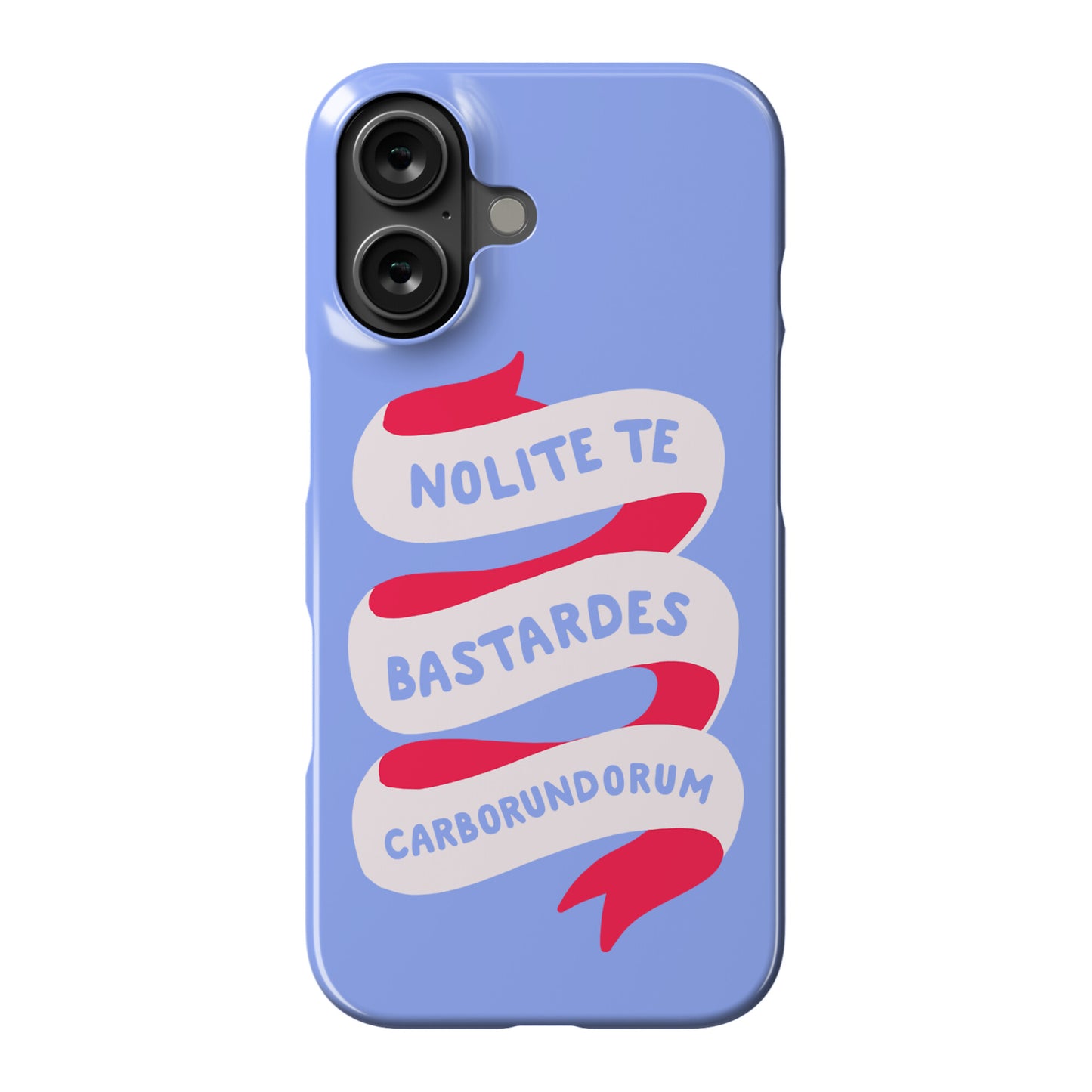 Nolite Te Bastardes Carborundorum Banner Phone Case