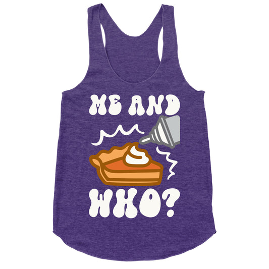 Me and Who Pumpkin Pie Parody Racerback Tank