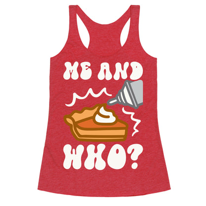 Me and Who Pumpkin Pie Parody Racerback Tank