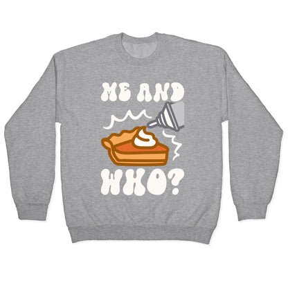 Me and Who Pumpkin Pie Parody Crewneck Sweatshirt