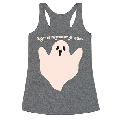 Hottie Without A Body Ghost Racerback Tank