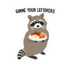 Gimme Your Leftovers Raccoon Sticker