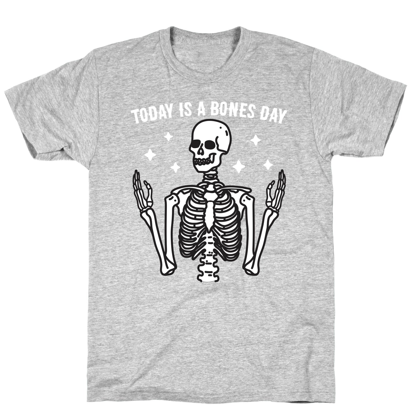 Today Is A Bones Day Skeleton T-Shirt