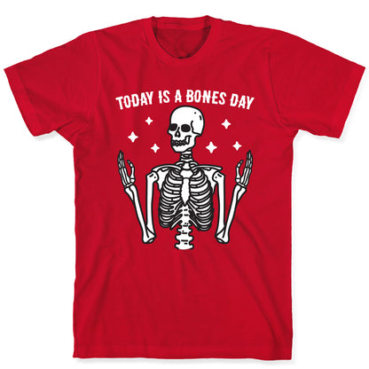 Today Is A Bones Day Skeleton T-Shirt