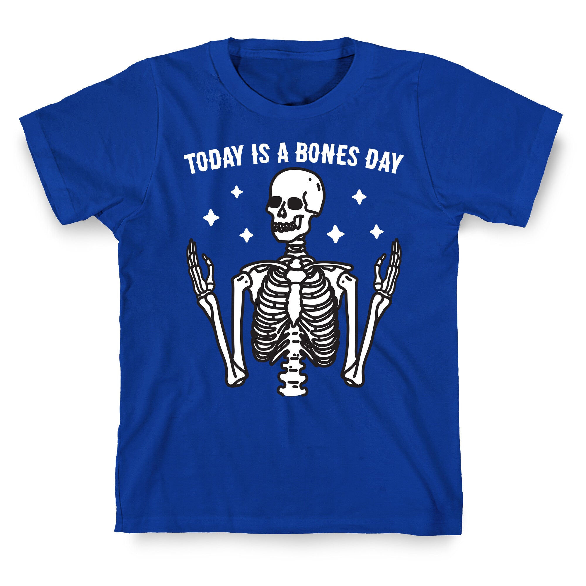 Today Is A Bones Day Skeleton T-Shirt