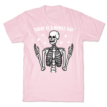 Today Is A Bones Day Skeleton T-Shirt