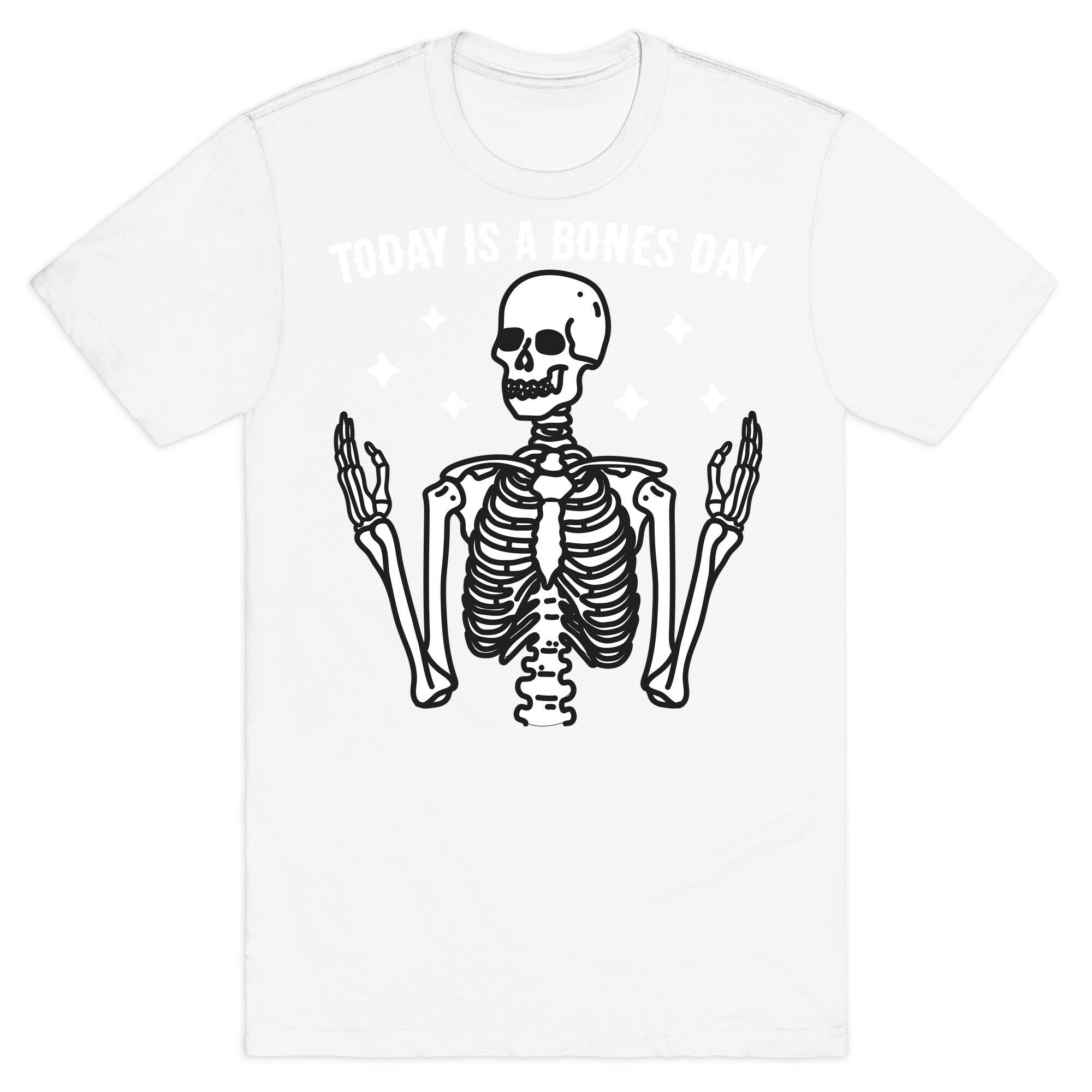 Today Is A Bones Day Skeleton T-Shirt