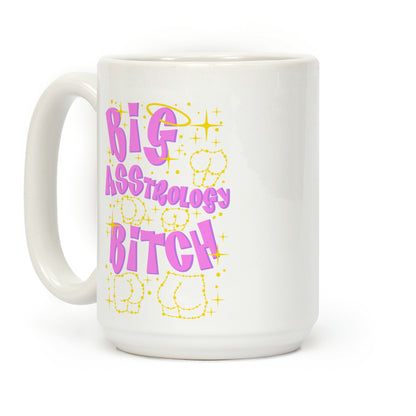 Big Asstrology Bitch Coffee Mug