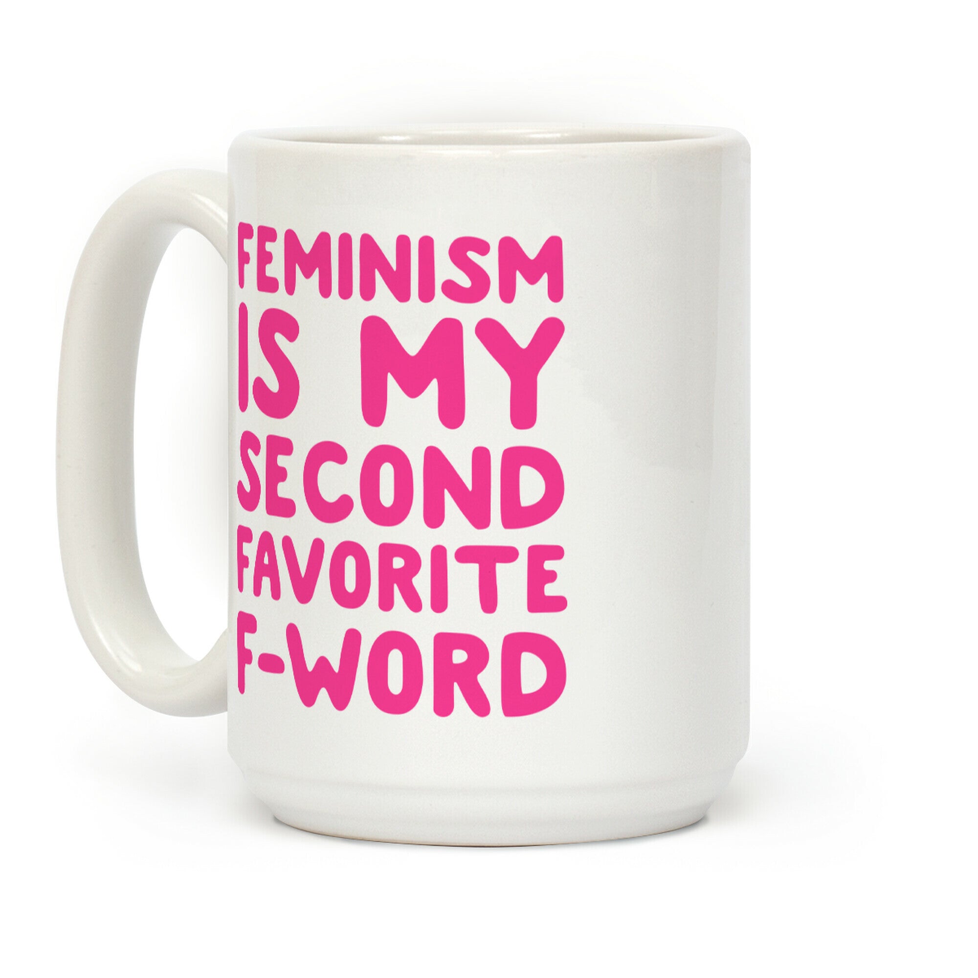 Feminism Is My Second Favorite F-Word Coffee Mug