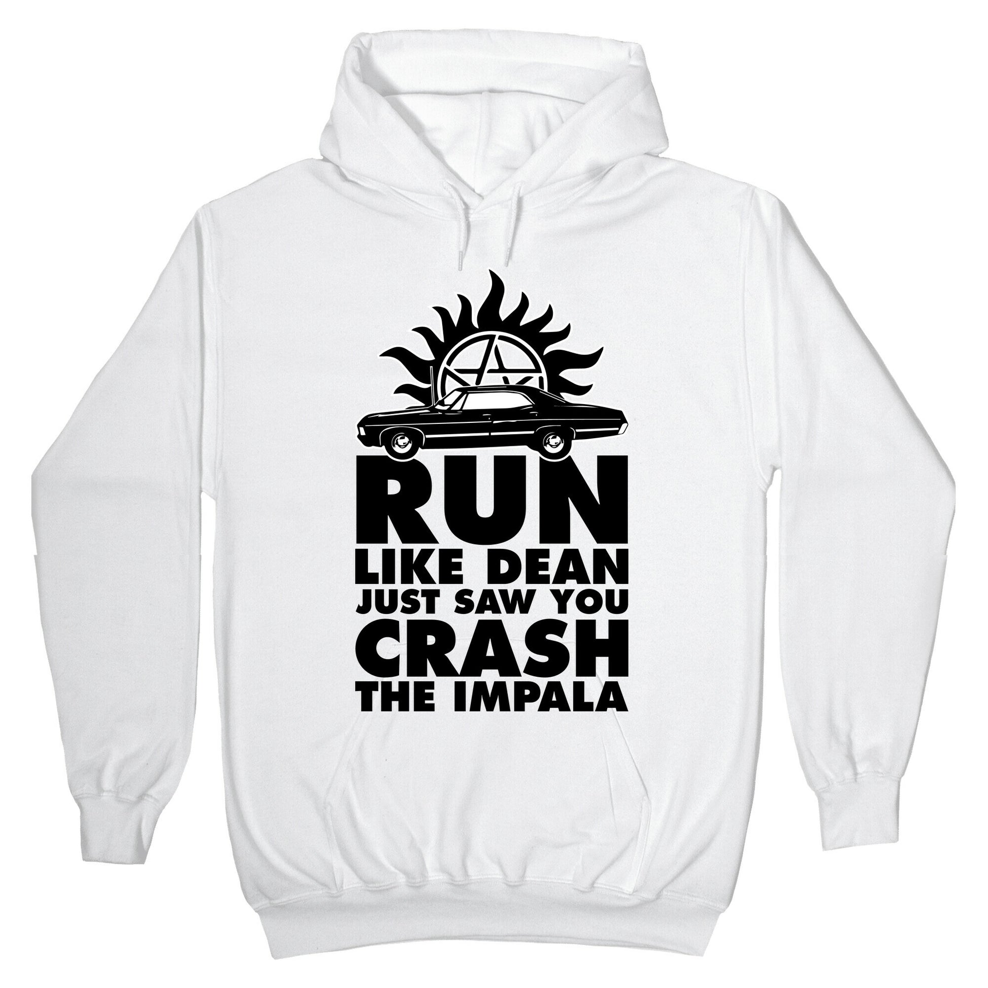 Run Like Dean Just Saw You Crash the Impala Hoodie