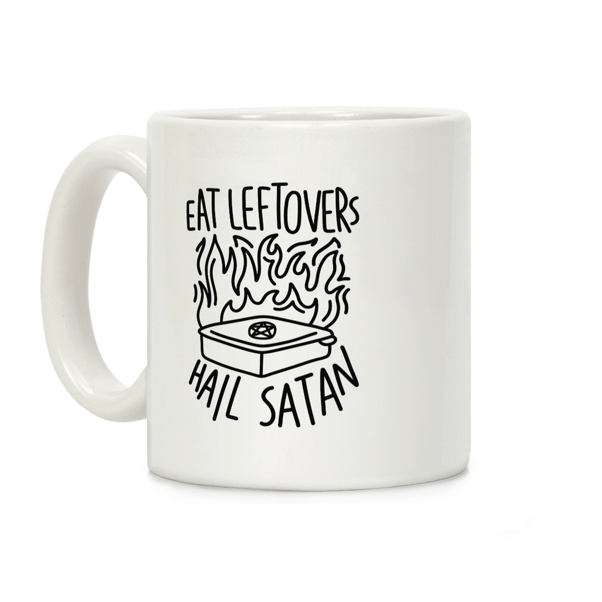 Eat Leftovers Hail Satan Coffee Mug