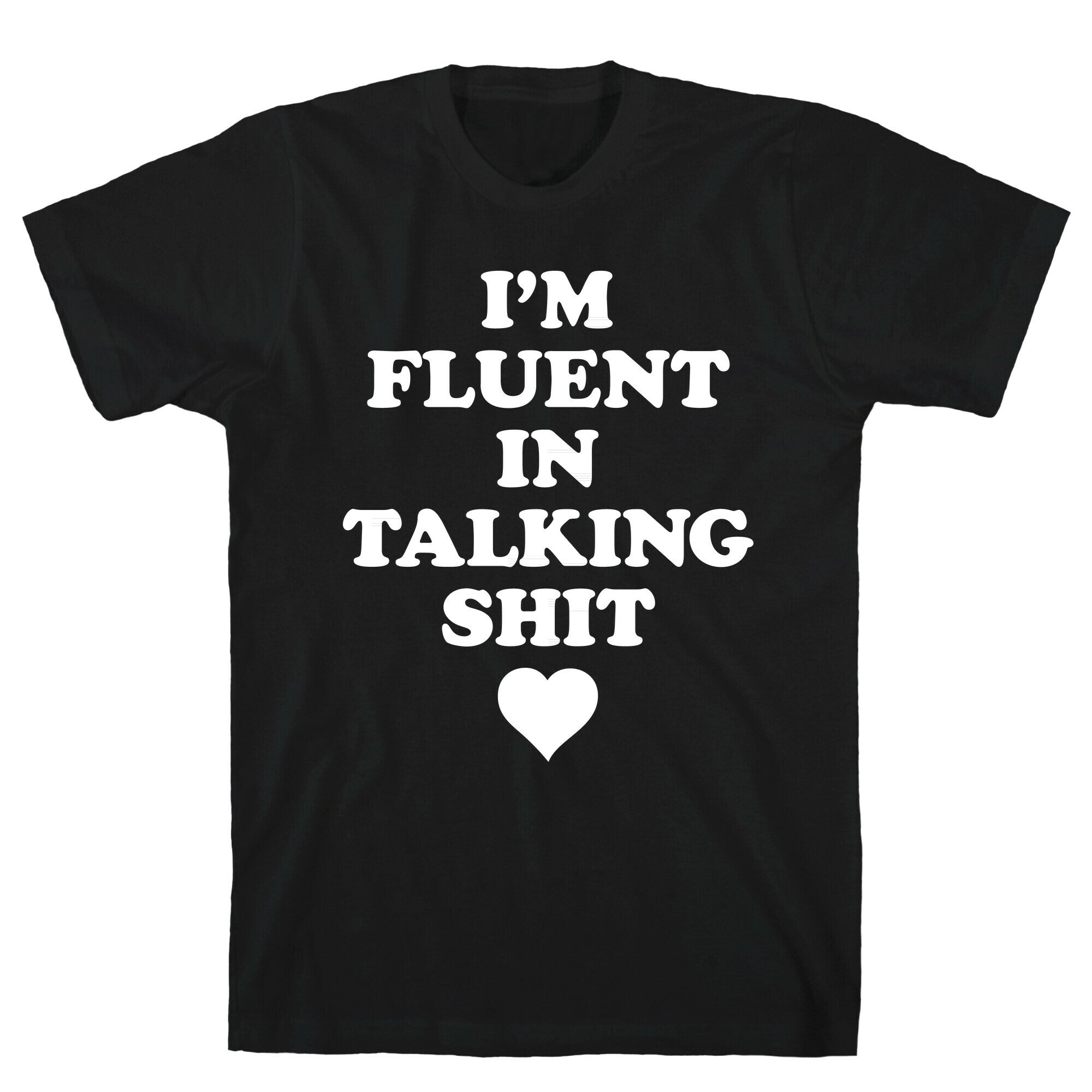 I'm Fluent In Talking Shit T-Shirt